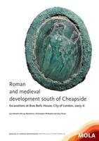Roman and Medieval Development South of Cheapside - Excavations at Bow Bells House, City of London, 2005-6 (Paperback, New) - Isca Howell Photo