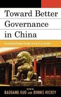 Toward Better Governance in China - An Unconventional Pathway of Political Reform (Hardcover) - Baogang Guo Photo