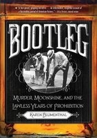 Bootleg - Murder, Moonshine, and the Lawless Years of Prohibition (Paperback) - Karen Blumenthal Photo
