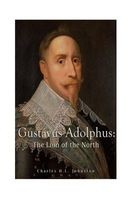 Gustavus Adolphus - The Lion of the North (Paperback) - Charles HL Johnston Photo
