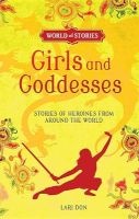Girls and Goddesses - Stories of Heroines from Around the World (Paperback) - Lari Don Photo