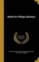 Books for Village Libraries; (Hardcover) - Frank James Burgoyne Photo