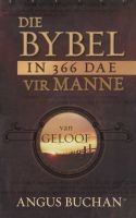 Die Bybel in 366 Dae Vir Manne Van Geloof (Afrikaans, Paperback) - Angus Buchan Photo
