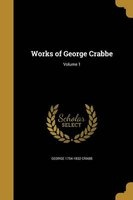 Works of George Crabbe; Volume 1 (Paperback) - George 1754 1832 Crabb Photo