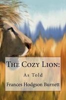 The Cozy Lion - As Told  (Paperback) - Frances Hodgson Burnett Photo