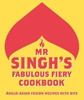 Mr Singh's Fabulous Fiery Cookbook - Anglo-Asian Fusion Recipes with Bite (Hardcover) - Mr Singhs Photo
