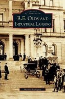 R. E. Olds and Industrial Lansing (Hardcover) - Michael Rodriguez Photo