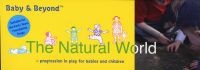 Natural World - Progression in Play for Babies and Children (Paperback) - Sally Featherstone Photo