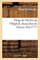 Eloge de Michel de L'Hopital, Chancelier de France (French, Paperback) - Doigny Du Ponceau Photo