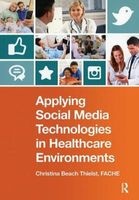 Applying Social Media Technologies in Healthcare Environments (Paperback) - Christina Beach Thielst Photo