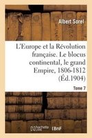 L'Europe Et La Revolution Francaise. Le Blocus Continental, Le Grand Empire, 1806-1812 (4e Edition) (French, Paperback) - Sorel a Photo