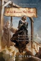 Wild Rover No More - Being the Last Recorded Account of the Life and Times of Jacky Faber (Hardcover) - L A Meyer Photo