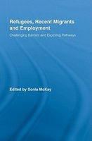 Refugees, Recent Migrants and Employment (Hardcover) - Sonia McKay Photo