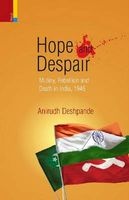 Hope and Despair - Mutiny, Rebellion and Death in India (Hardcover) - Anirudh Deshpande Photo