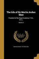 The Life of Sir Martin Archer Shee - President of the Royal Academy, F.R.S., D.C.L.; Volume 2 (Paperback) - Martin Archer 1769 1850 Shee Photo