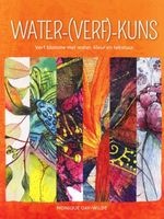 Water-(Verf)-Kuns - Verf Blomme Met Water, Kleur En Tekstuur (Afrikaans, Paperback) - Monique Day Wilde Photo