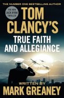 Tom Clancy's True Faith And Allegiance (Paperback) - Mark Greaney Photo