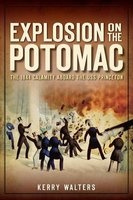 Explosion on the Potomac - The 1844 Calamity Aboard the USS Princeton (Paperback) - Kerry Walters Photo