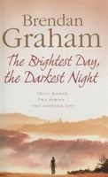 The Brightest Day, the Darkest Night (Paperback, New Ed) - Brendan Graham Photo