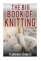 The Big Book of Knitting (Paperback) - Florence Schultz Photo