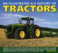 An Illustrated A-Z History of Tractors - Features 28 of the Greatest Tractor Manufacturers in the World, Including Caterpillar, Deutz, Ford, International Harvester, John Deere, Massey-Ferguson, Minneapolis Moline, Oliver, Renault, Steyr, and Many More (H Photo