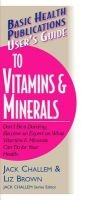 User's Guide to Vitamins and Minerals (Paperback) - Jack Challem Photo