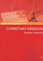 Christian Mission - Historic Types and Contemporary Expressions (Paperback) - Stephen Spencer Photo