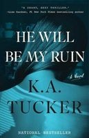 He Will be My Ruin - A Novel (Paperback) - K A Tucker Photo