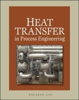 Heat Transfer in Process Engineering - Calculations and Equipment Design (Hardcover) - Eduardo Cao Photo