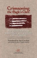 Crimsoning the Eagle's Claw - The Viking Poems of , Earl of Orkney (Paperback) - Rognvaldr Kali Kolsson Photo