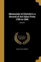 Memorials of Christie's; A Record of Art Sales from 1766 to 1896; Volume 2 (Paperback) - William 1862 Roberts Photo