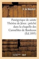 Panegyrique de Sainte Therese de Jesus - Preche Dans La Chapelle Des Carmelites de Bordeaux (French, Paperback) - De Mendivil V Photo