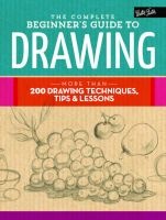 The Complete Beginner's Guide to Drawing - More Than 200 Drawing Techniques, Tips & Lessons (Hardcover) - Walter Foster Photo