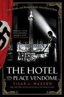 The Hotel on Place Vendome - Life, Death, and Betrayal at the Hotel Ritz in Paris (Paperback) - Tilar J Mazzeo Photo