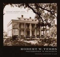 Robert W. Tebbs, Photographer to Architects - Louisiana Plantations in 1926 (Hardcover, New) - Richard Anthony Lewis Photo