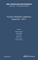 Nuclear Radiation Detection Materials - 2011: Volume 1341 - Symposium Held April 25-29 2011, San Francisco, California, U.S.A. (Hardcover) - Michael Fiederie Photo