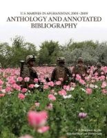 U.S. Marines in Afghanistan, 2001-2009 Anthology and Annotated Bibliography (Paperback, annotated edition) - U S Marine Corps Photo