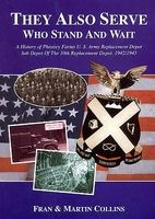 They Also Serve Who Stand and Wait - A History of Pheasey Farms U.S. Army Replacement Depot, Sub Depot of the 10th Replacement Depot. 1942/1945 (Paperback) - Martin Collins Photo