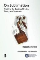 On Sublimation - A Path to the Destiny of Desire, Theory and Treatment (Paperback) - Rossella Valdre Photo