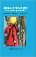 Safeguarding Children and Young People - A Guide for Nurses and Midwives (Paperback) - Catherine Powell Photo