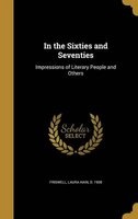 In the Sixties and Seventies - Impressions of Literary People and Others (Hardcover) - Laura Hain D 1908 Friswell Photo