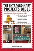 The Extraordinary Projects Bible - Duct Tape Tote Bags, Homemade Rockets, and Other Awesome Projects Anyone Can Make (Paperback) - Instructables Com Photo