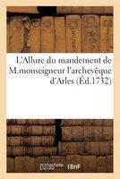 L'Allure Du Mandement de Monseigneur L'Archeveque D'Arles (French, Paperback) - Sans Auteur Photo