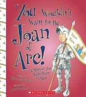 You Wouldn't Want to Be Joan of Arc! - A Mission You Might Want to Miss (Paperback) - Fiona Macdonald Photo