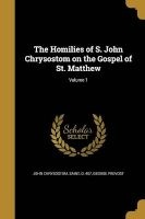 The Homilies of S. John Chrysostom on the Gospel of St. Matthew; Volume 1 (Paperback) - Saint D 407 John Chrysostom Photo