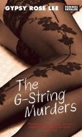 The G-String Murders - Bumps, Grinds and Deadly Mayhem from the Queen of Burlesque (Hardcover, 1st Feminist Press ed., 2005) - Gypsy Rose Lee Photo
