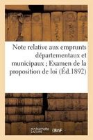 Note Relative Aux Emprunts Departementaux Et Municipaux; Examen de La Proposition de Loi (French, Paperback) - Sans Auteur Photo