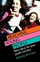 Reaching Young People - New Ideas for Your Youth Ministry (Paperback) - Alex Taylor Photo
