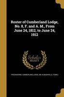 Roster of Cumberland Lodge, No. 8, F. and A. M., from June 24, 1812, to June 24, 1912 (Paperback) - No 8 Nas Freemasons Cumberland Lodge Photo