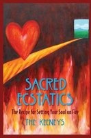 Sacred Ecstatics - The Recipe for Setting Your Soul on Fire (Paperback) - The Keeneys Photo